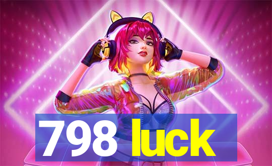 798 luck